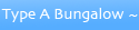 type a bungalow